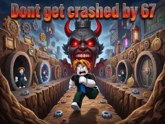 Dont get crashed by 67 — безплатна онлайн игра
