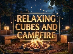 Relaxing Cubes and Campfire — безплатна онлайн игра