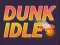 Dunk Idle — безплатна онлайн игра