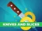 Knives and Slices — безплатна онлайн игра