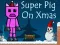 Super Pig on Xmas — безплатна онлайн игра