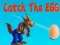 Catch The EGG — безплатна онлайн игра