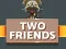 Two Friends — безплатна онлайн игра