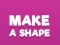 Make A Shape — безплатна онлайн игра