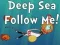 Deep Sea Follow Me! — безплатна онлайн игра