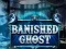 Banished Ghost — безплатна онлайн игра