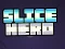 Slice Hero — безплатна онлайн игра