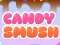 Candy Smush — безплатна онлайн игра