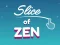 Slice of Zen — безплатна онлайн игра