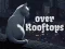 Over Rooftops — безплатна онлайн игра