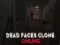 Dead Faces Clone Online — безплатна онлайн игра