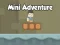 Mini Adventure — безплатна онлайн игра