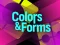 Colors & Forms — безплатна онлайн игра