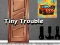 Tiny Trouble — безплатна онлайн игра