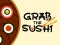 Grab The Sushi — безплатна онлайн игра