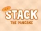 Stack The Pancake — безплатна онлайн игра