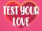 Test Your Love — безплатна онлайн игра