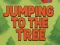 Jumping To The Tree — безплатна онлайн игра