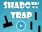 Shadow Trap — безплатна онлайн игра