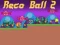Reco Ball 2 — безплатна онлайн игра