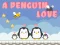 A Penguin Love — безплатна онлайн игра