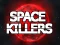 Space Killers — безплатна онлайн игра