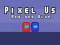 Pixel Us Red and Blue — безплатна онлайн игра
