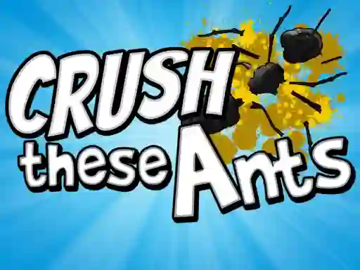 Crush These Ants — безплатна онлайн игра