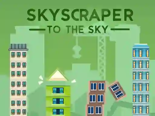 Skyscraper to the Sky — безплатна онлайн игра