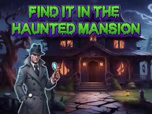 Find It In The Haunted Mansion — безплатна онлайн игра