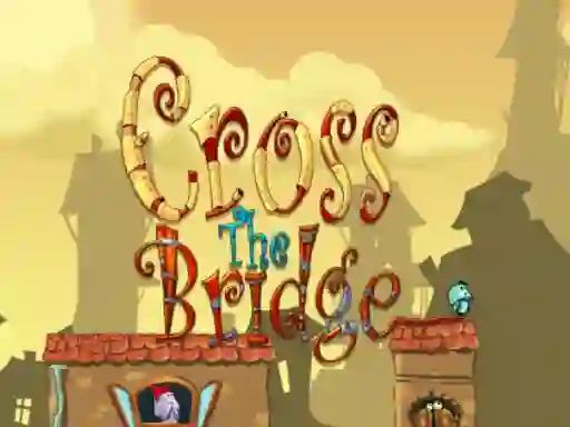 Cross the bridge — безплатна онлайн игра