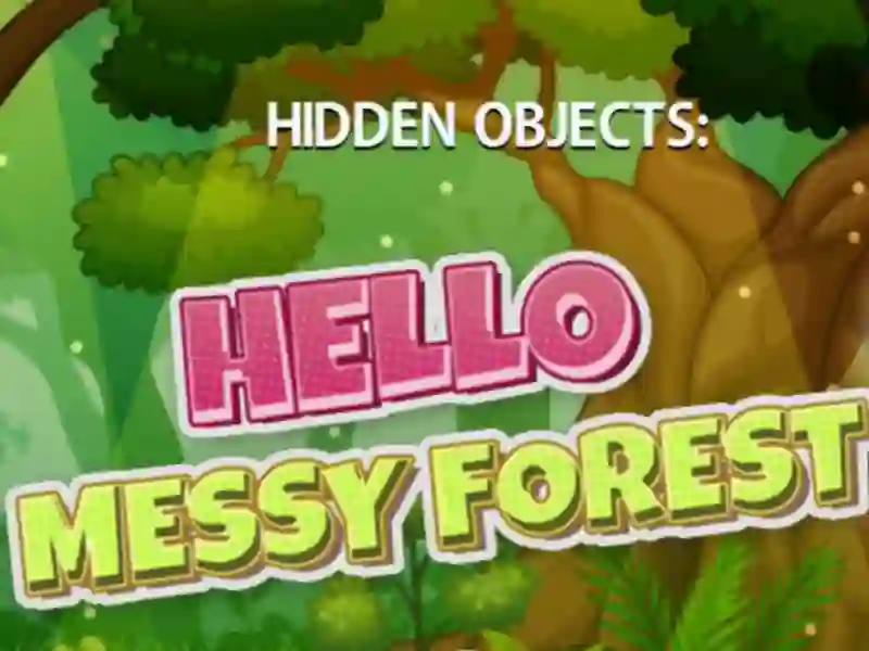 Hidden Objects Hello Messy Forest — безплатна онлайн игра