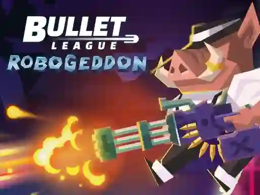Bullet League Robogeddon — безплатна онлайн игра