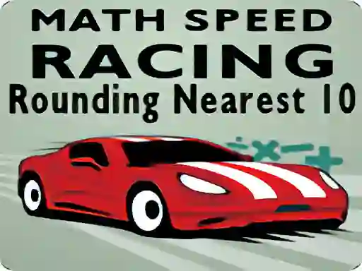 Math Speed Racing Rounding 10 — безплатна онлайн игра