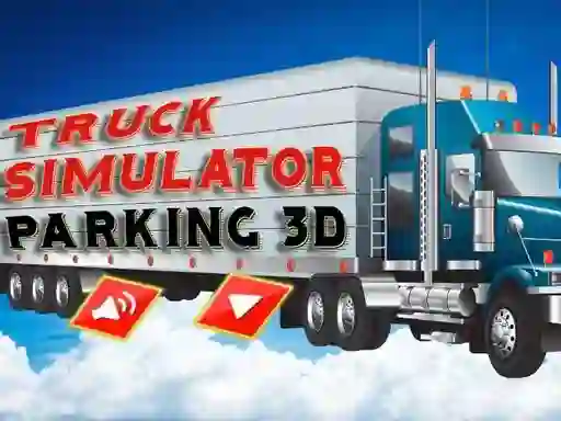 Truck Simulator Parking 3d — безплатна онлайн игра