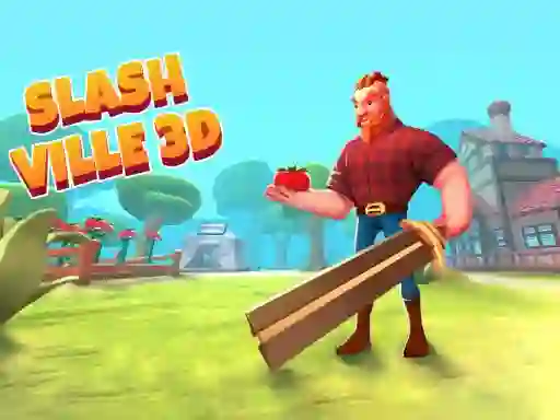 Slash Ville 3d — безплатна онлайн игра