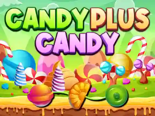 Candy Plus Candy — безплатна онлайн игра