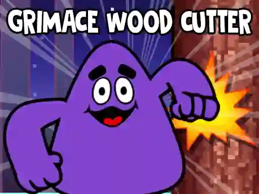 Grimace Wood Cutter — безплатна онлайн игра