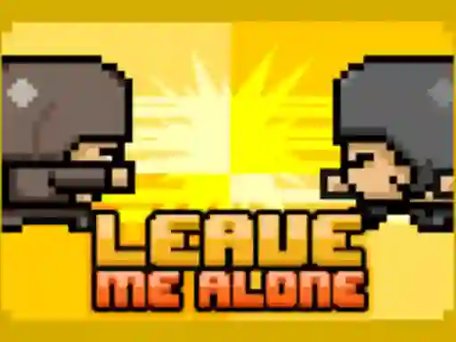 Leave Me Alone — безплатна онлайн игра