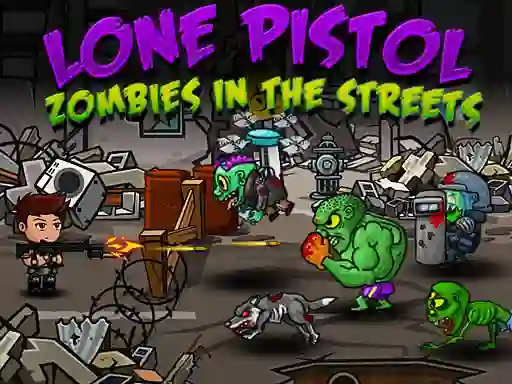 Lone Pistol: Zombies In The Streets — безплатна онлайн игра