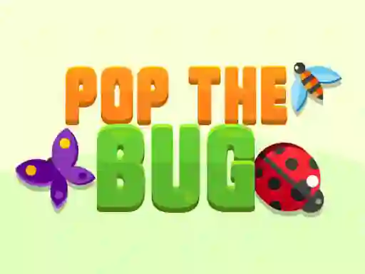 Pop the Bug — безплатна онлайн игра