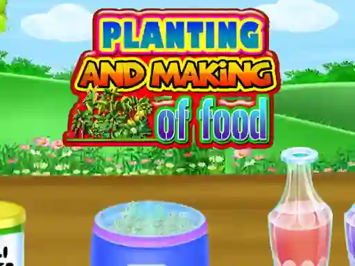 Planting and Making Of Food — безплатна онлайн игра