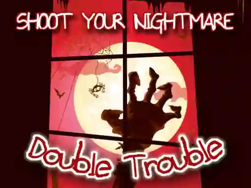 Shoot Your Nightmare Double Trouble — безплатна онлайн игра