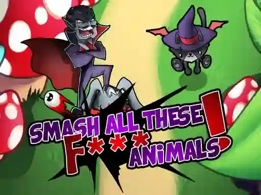 Smash all these F... animals — безплатна онлайн игра