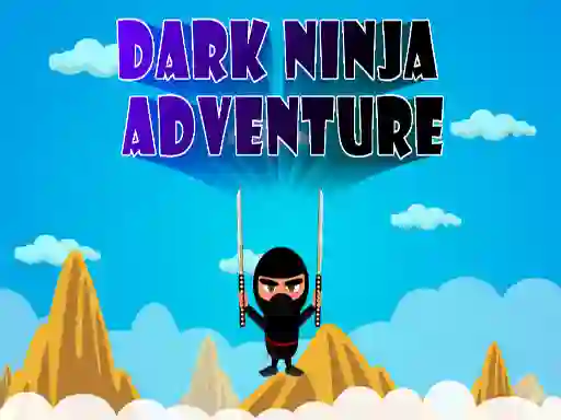 Dark Ninja Adventure — безплатна онлайн игра