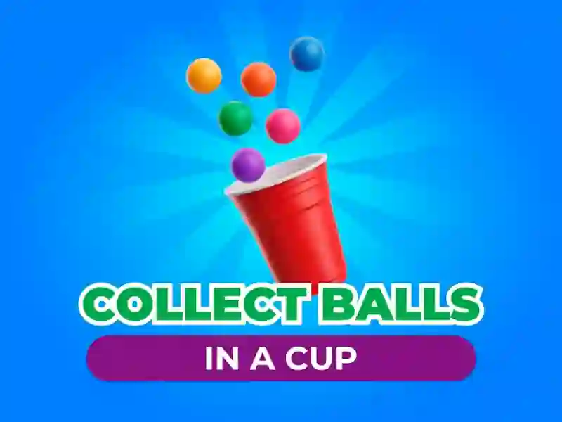 Collect Balls In A Cup — безплатна онлайн игра
