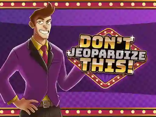 Don't Jeopardize This — безплатна онлайн игра