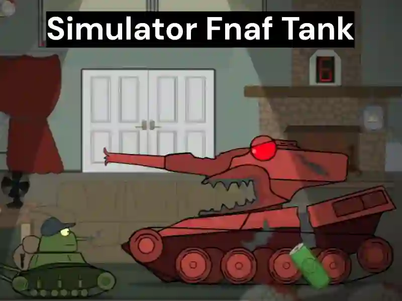 Simulator Fnaf Tank — безплатна онлайн игра