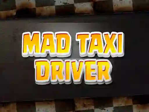 Mad Taxi Driver — безплатна онлайн игра