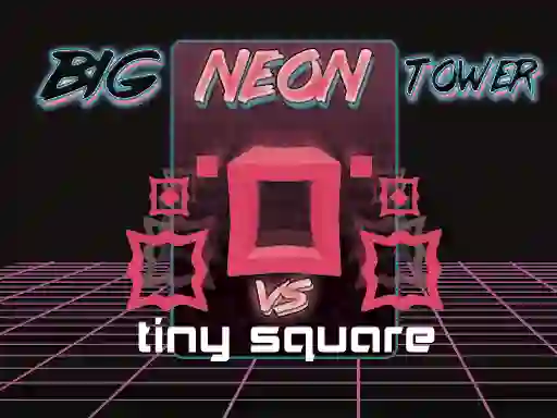 Big Neon Tower vs Tiny Square — безплатна онлайн игра